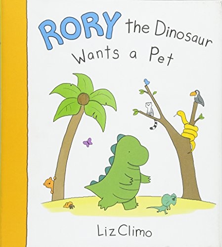 RORY THE DINOSAUR WANTS A PET By Liz Climo – Hardcover **BRAND NEW**