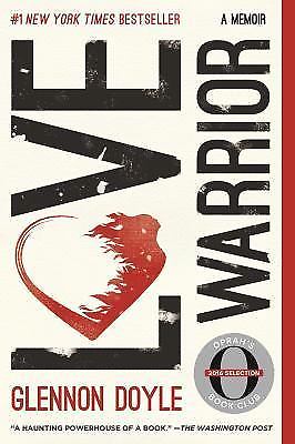 Love Warrior : A Memoir by Glennon Doyle and Glennon Doyle Melton (2017,…