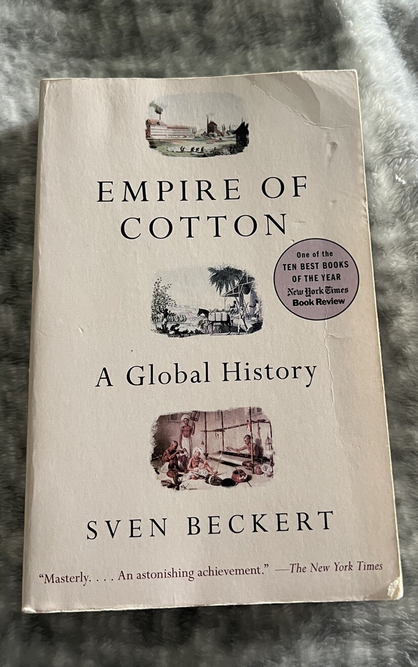 Empire of Cotton : A Global History by Sven Beckert (2015, Trade Paperback)