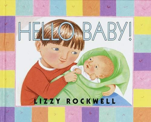 Hello Baby! by Lizzy Rockwell