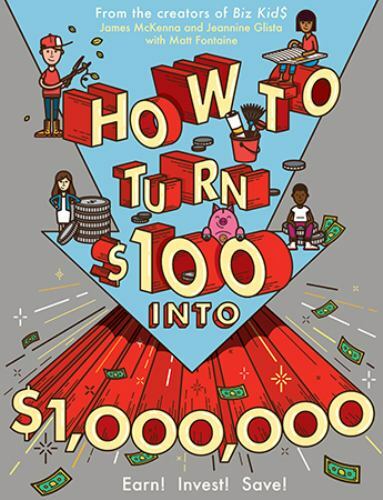 How to Turn $100 Into $1,000,000 : Earn! Invest! Save! by Matt Fontaine,…