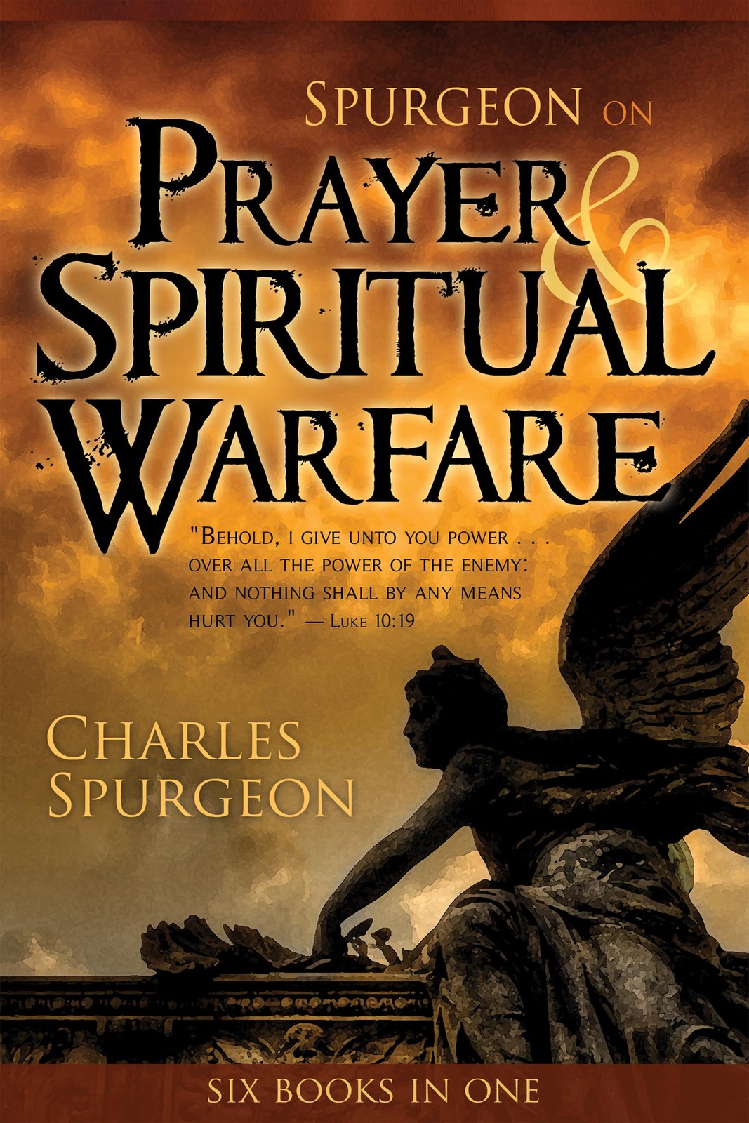 Spurgeon on Prayer & Spiritual Warfare: Six Books in One (The Power in Praye…