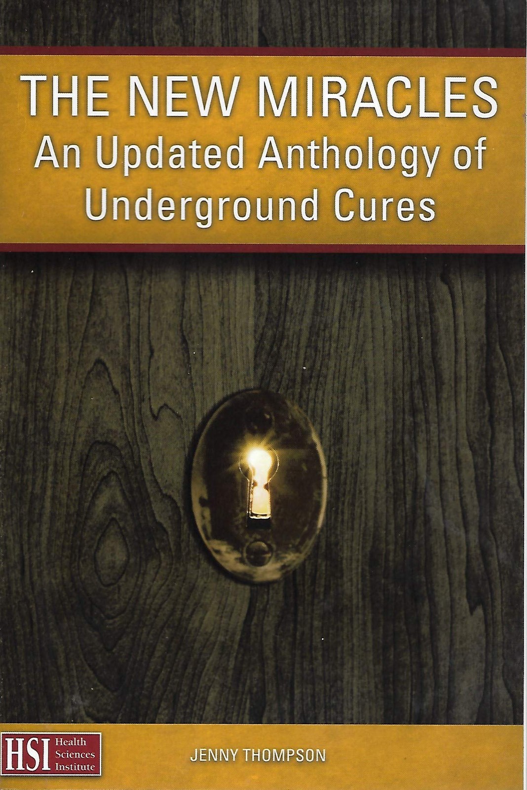 The New Miracles: An Updated Anthology of Underground Cures