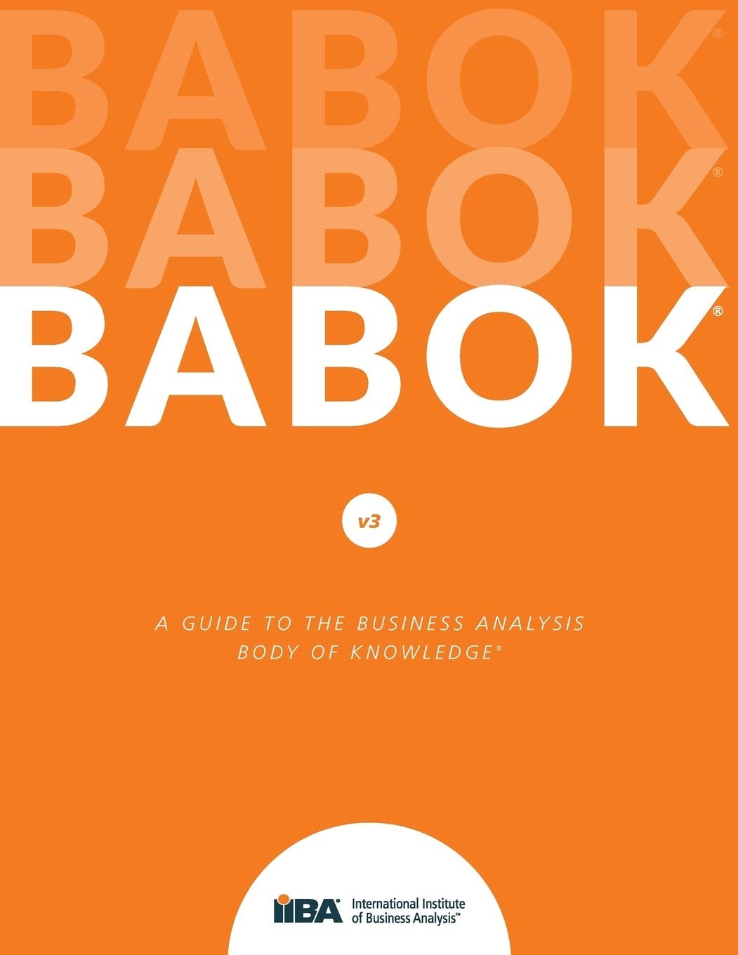 A Guide to the Business Analysis Body of Knowledge (BABOK Guide) – paperback…