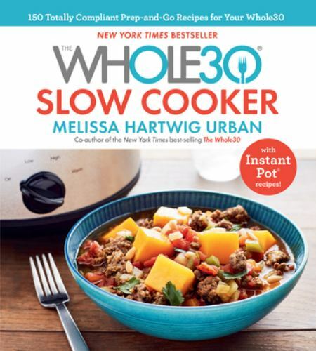 The Whole30 Slow Cooker: Whole30-Compliant- 132853104X, hardcover, Melissa Urban