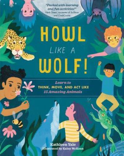 Howl like a Wolf!: Learn to Think, Move, and Act Like 15 Amazing Animals – GOOD