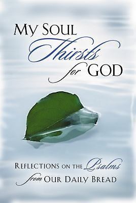 My Soul Thirsts for God: Reflections on the Psalms from Our Daily Bread by Disco