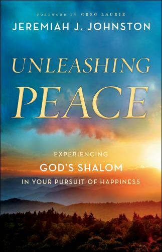 Unleashing Peace : Experiencing God’s Shalom in Your Pursuit of Happiness by…