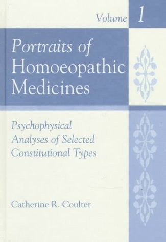 Portraits of Homoeopathic Medicines, Vol. 1: Psychological Analyses of Selec…