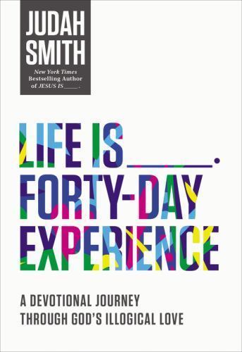 Life Is _____ Forty-Day Experience: A Devoti- Judah Smith, 0718032667, paperback