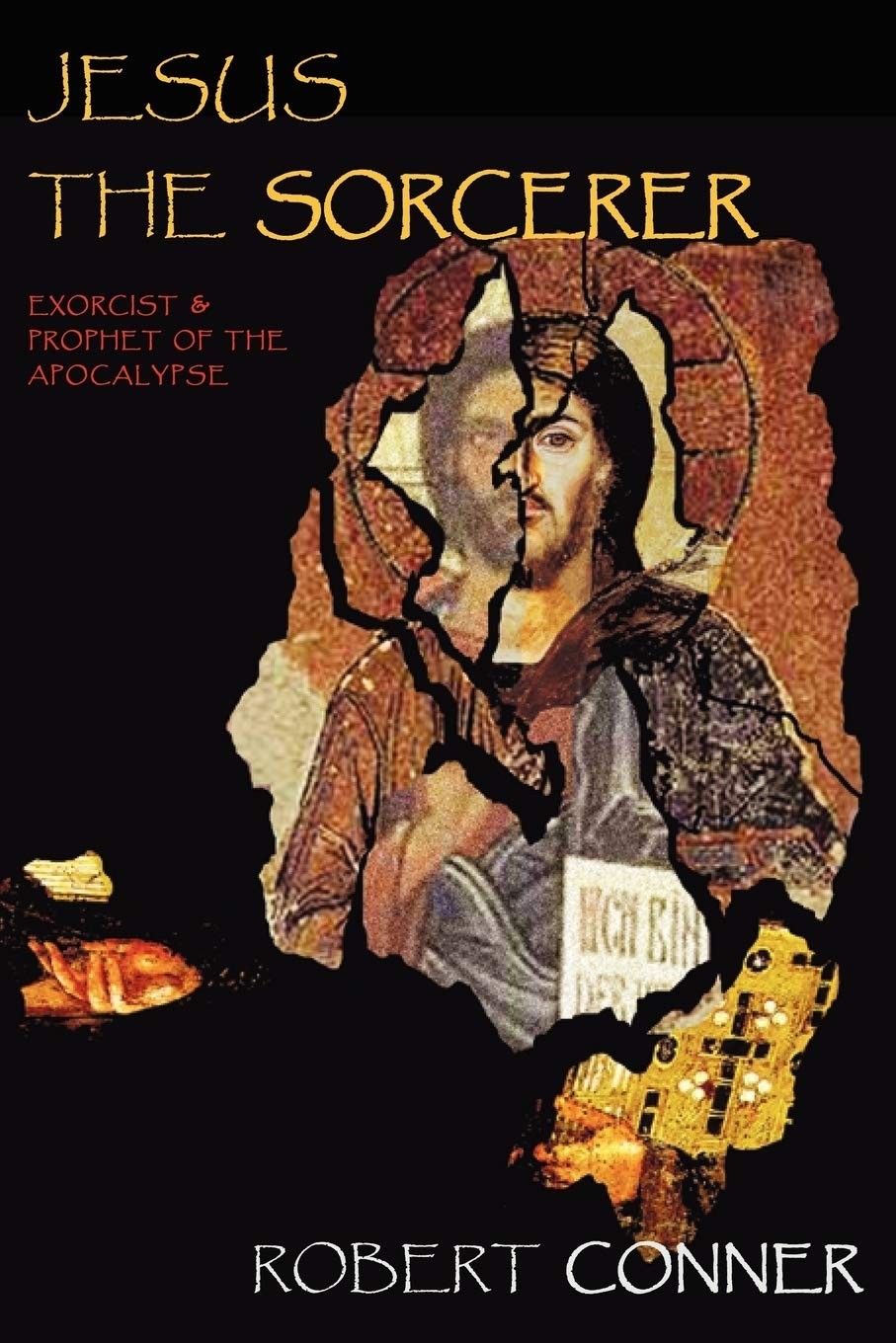 Jesus the Sorcerer by Robert Conner