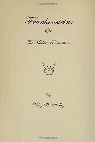 FRANKENSTEIN: OR THE MODERN PROMETHEUS By Mary W. Shelly **BRAND NEW**