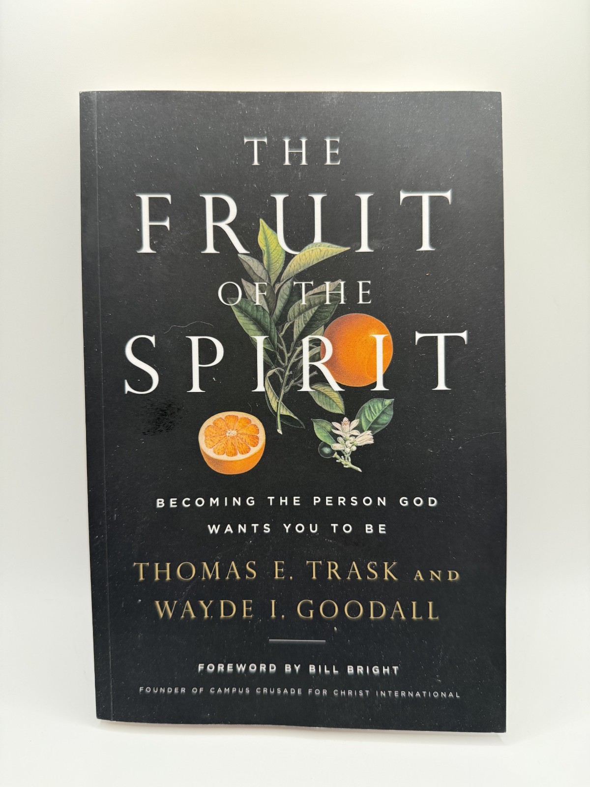 The Fruit of the Spirit Thomas E. Trask & Wayde I. Goodall Becoming Person God