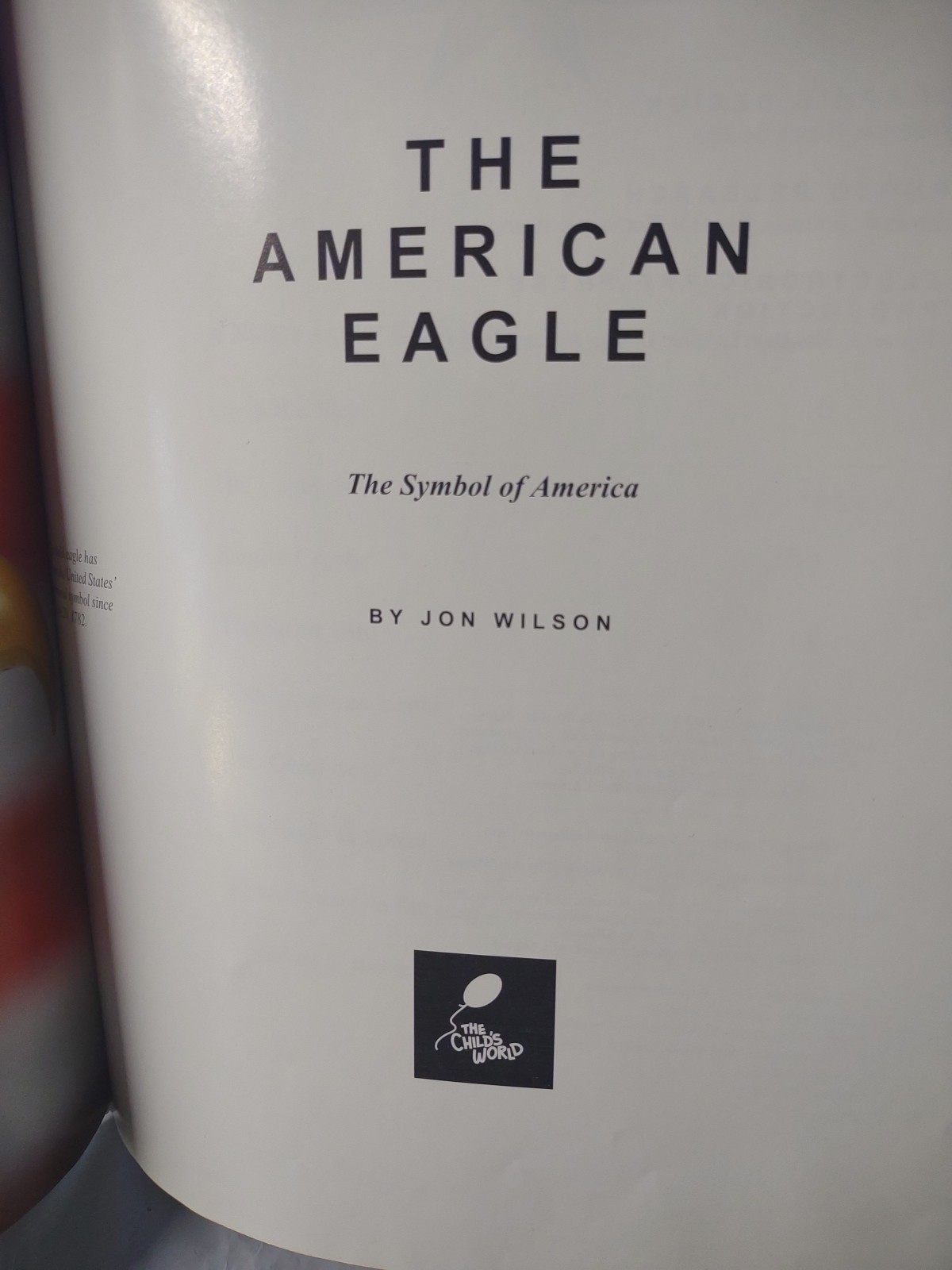 The American Eagle – Hardcover By John Wilson – The Childs World,1999