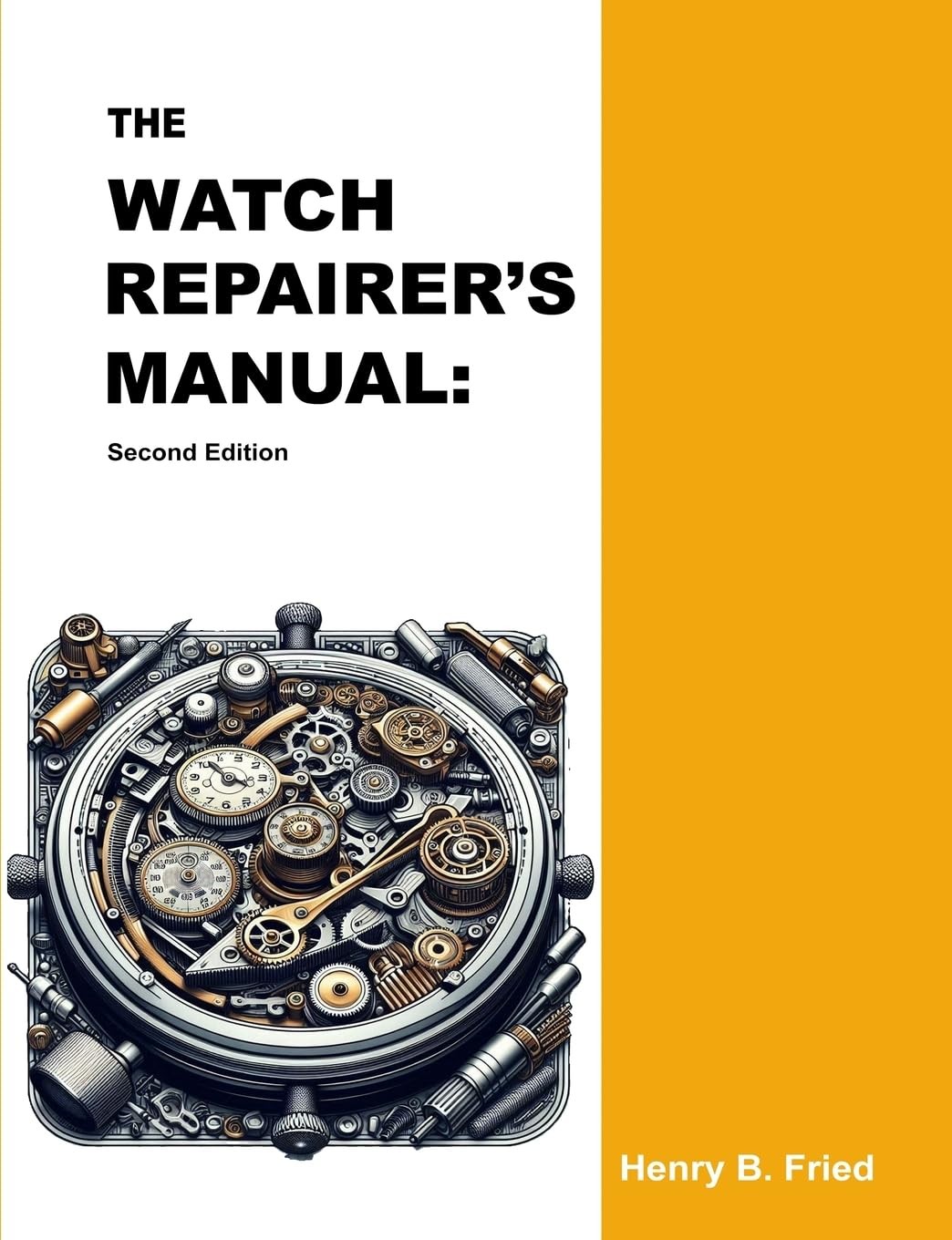 Henry B. Fried The Watch Repairer’s Manual: Second Editi (Paperback) (UK IMPORT)