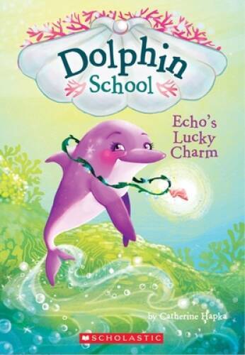 Echo’s Lucky Charm (Dolphin School #2) – Paperback By Hapka, Catherine – GOOD