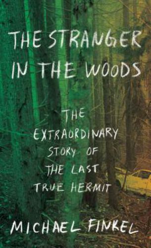 The Stranger in the Woods: The Extraordinary… 9781432847630 by Finkel, Michael