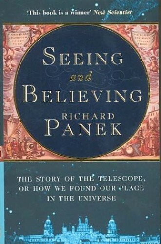 Seeing and Believing: The Story of the Telescope,… by Panek, Richard Paperback