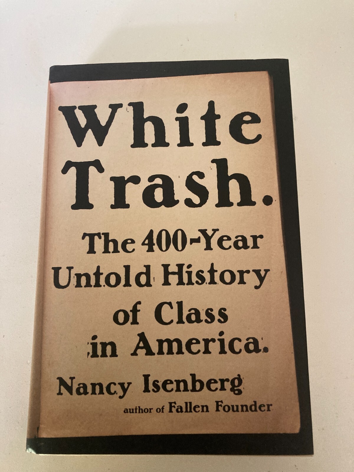 White Trash by Nancy Isenberg (2016, HC) 1st Edition w/Protective Cover