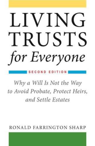 Living Trusts for Everyone: Why a Will Is Not the Way to Avoid Proba – VERY GOOD