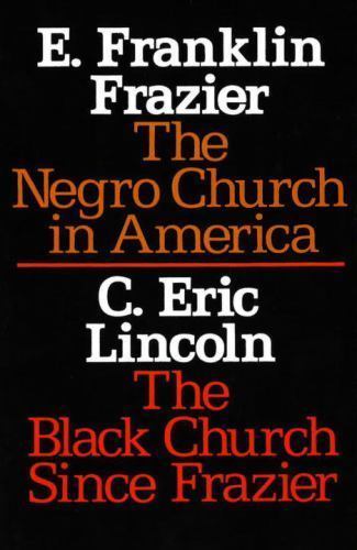 Negro Church in America/the Black Church since Frazier by E. Franklin Frazier…