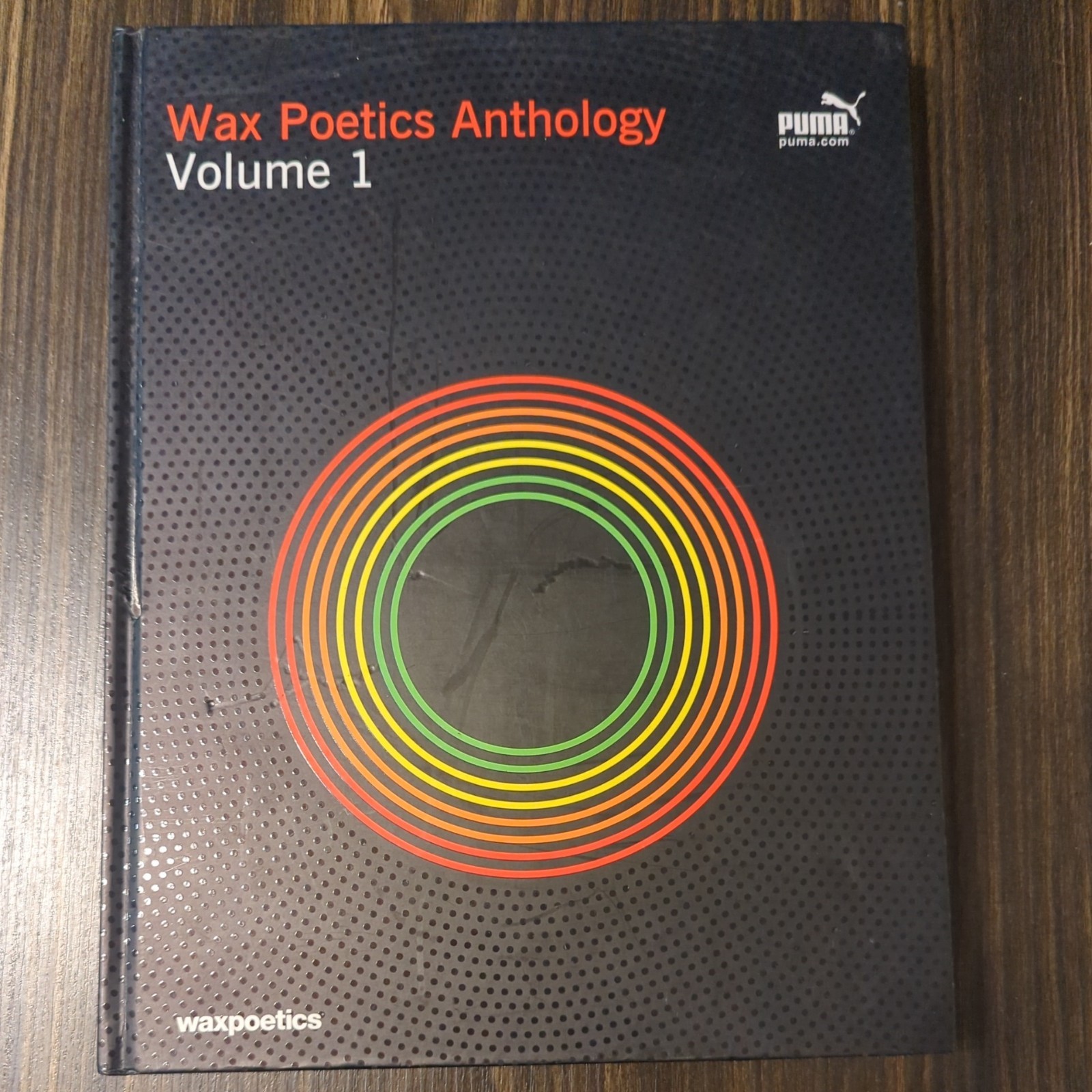 Wax Poetics Anthology Volume 1 by The Staff The Staff of Wax Poetics 2007