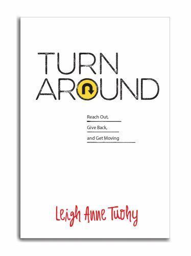 Turn Around: Reach Out, Give Back, and Get Moving – Leigh Anne Tuohy