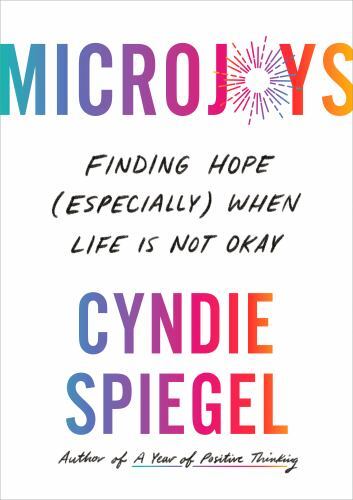 Microjoys: Finding Hope; Especially When Life- 9780593492222, hardcover, Spiegel