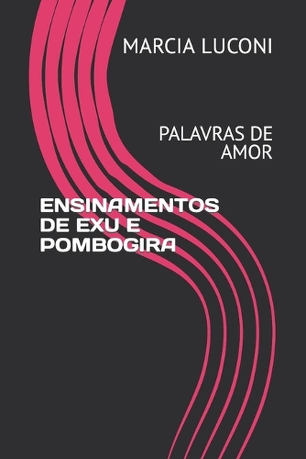 Ensinamentos de Exu E Pombogira: Palavras de Amor by Marcia Luconi (Portuguese)
