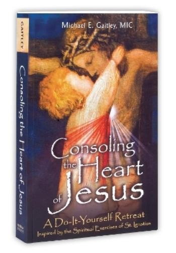 Fr Michael E Gaitley Consoling the Heart of Jesus (Paperback)