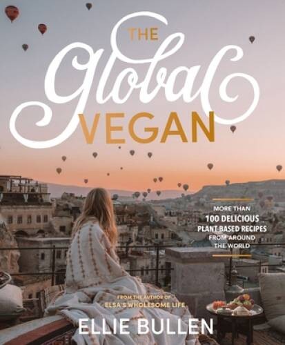 The Global Vegan: More Than 100 Plant-Based Recipes From Around the World – GOOD