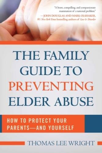 The Family Guide to Preventing Elder Abuse: How to Protect Your Parents – GOOD