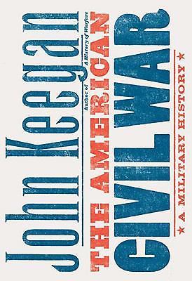 The American Civil War: A Military Histor- John Keegan, 9780307263438, hardcover