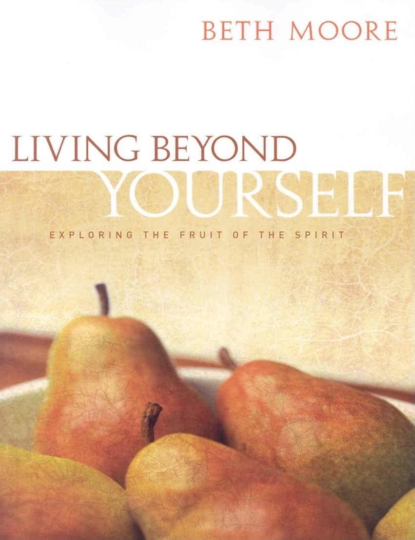 Living Beyond Yourself: Exploring the Fruit of the Spirit – Bible Study Book…