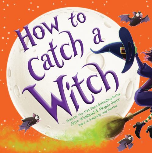How to Catch Ser.: How to Catch a Witch by Alice Walstead (2022, Picture Book)