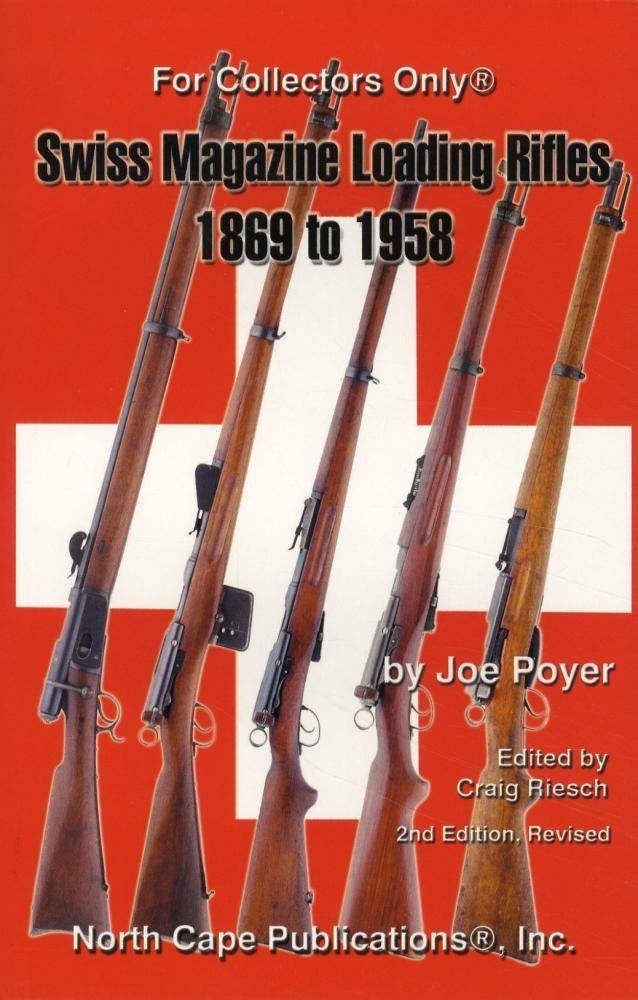 Swiss Magazine Loading Rifles 1869 – 1958 Guide Book by Joe Poyer incl. Vetterli