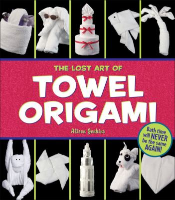 The Lost Art of Towel Origami Jenkins, Alison, Press, Ivy paperback Used – Like