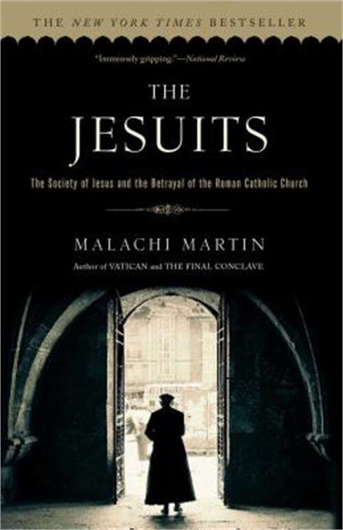 The Jesuits: The Society of Jesus and the Betrayal of the Roman Catholic Church
