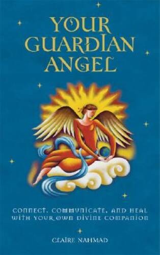 Your Guardian Angel: Connect, Communicate, and Heal with Your Own Divine – GOOD