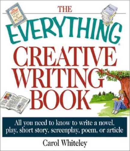 The Everything Creative Writing Book: All You Need to Know to Write – VERY GOOD