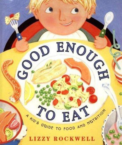Good Enough to Eat by Lizzy Rockwell