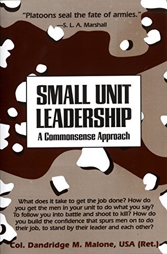 Small Unit Leadership: A Commonsense Approach By Dandridge M. Ma