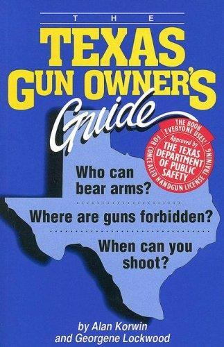 The Texas Gun Owner’s Guide – Sixth- paperback, Alan Korwin and Geor, 188963218X