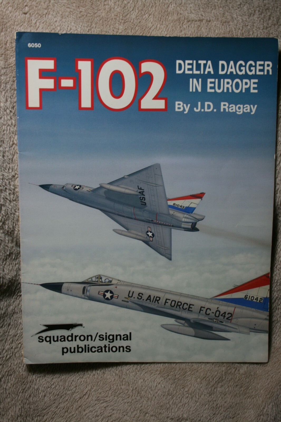 F-102 Delta Dagger in Europe Squadron Signal Book 6050 Very Good Condition