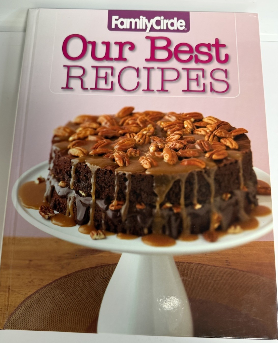 Family Circle Our Best Recipes 2007 Meredith Corporation First Edition