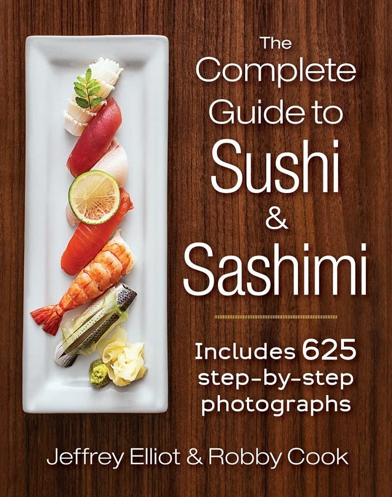 The Complete Guide to Sushi and Sashimi: Includes 625 step-by-step photograp…
