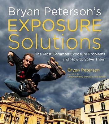 Bryan Peterson’s Exposure Solutions: The Most Common Photography Problems – GOOD