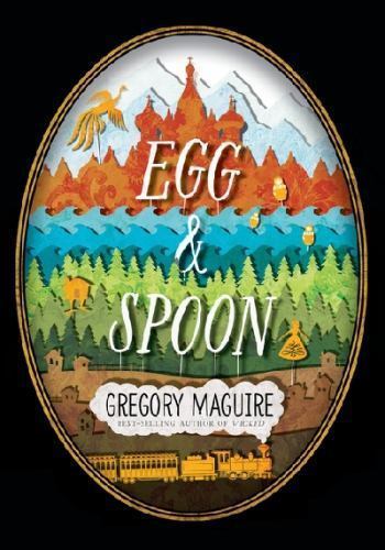 Egg and Spoon – Hardcover By Maguire, Gregory – GOOD