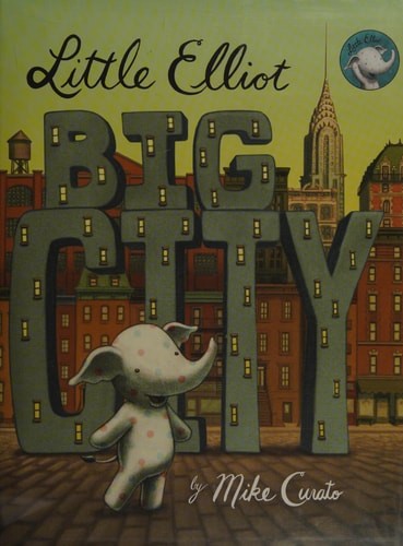 Little Elliot, Big City (Little Elliot, 1) by Curato, Mike, Acceptable Book