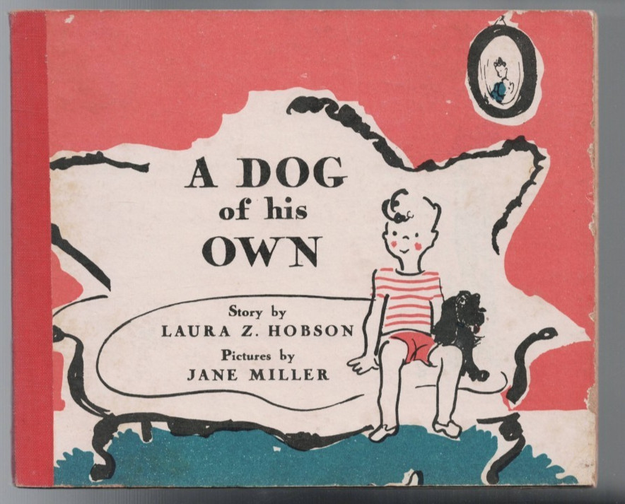 CHILDRENS ,A DOG OF HIS OWN by LAURA Z HOBSON illus JANE MILLER , 1942